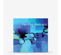 Painting Abstracts: Ideas:Projects and Techniques : Book by Rolina Van Vliet