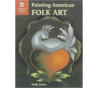 Painting American Folk Art (Decorative Painters Library S.)
