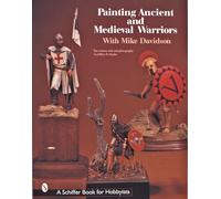 Painting Ancient and Medieval Warriors With Mike Davidson (Schiffer Book for Woodcarvers)