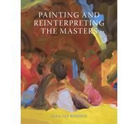Painting and Reinterpreting the Masters