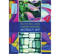 Painting and Understanding Abstract Art