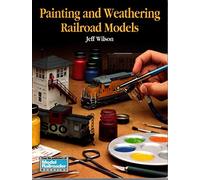 Painting and Weathering Railroad Models