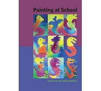 Painting at School : A Handbook for Elementary and Secondary Education in Waldorf Schools