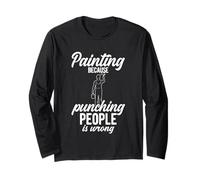 Painting Because Punching People is Wrong Long Sleeve T-Shirt