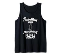 Painting Because Punching People is Wrong Tank Top