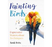 Painting Birds : Expressive Watercolour Techniques