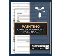 Painting Contractor Invoice Form Book: Painting Service Invoice Forms | Painter Billing Sheets | 50 Forms