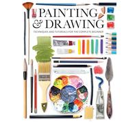 Painting & Drawing: Techniques and Tutorials for the Complete Beginner