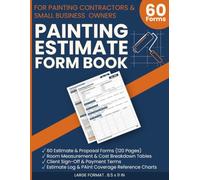 Painting Estimate Form Book: House Painter's Proposal and Costing Journal: Essential Guide for Estimating Paint, Primer, Labor, and Materials