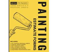 Painting Estimate Form Book: Mega 170 Pages with 75+ Double-sided Proposal Sheets for Painting Contractors & Small Business Owners to Provide Job Quotes & More