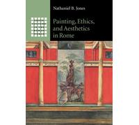 Painting, Ethics, and Aesthetics in Rome (Greek Culture in the Roman World)