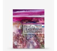 Painting Expressive Landscapes: Ideas and Inspiration Using Watercolour With Mixed Media : Book By Carole Robson