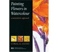 Painting Flowers in Watercolour: A Naturalistic Approach