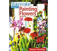 Painting Flowers (Watercolor Basics S.)