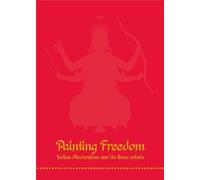 Painting freedom : Indian Modernism and its three rebels