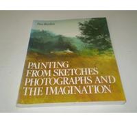 Painting from Sketches, Photographs and the Imagination