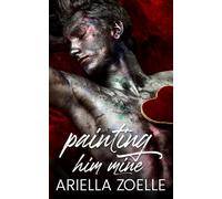 Painting Him Mine: An MM Romance Novella: An MM Standalone Novella