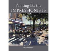 Painting Like the Impressionists