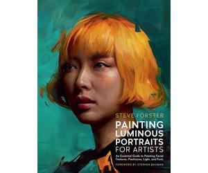 PAINTING LUMINOUS PORTRAITS FOR ARTISTS by FORSTER, STEVE Paperback Self Help