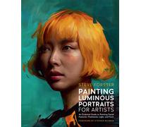Painting Luminous Portraits for Artists by Steve Forster (PB 2025)