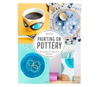 Painting on Pottery: 22 modern, colourful designs
