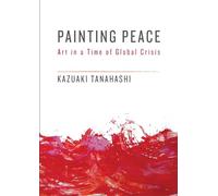 Painting Peace: Art in a Time of Global Crisis