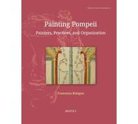 Painting Pompeii: Painters, Practices, and Organization (Studies in Classical Archaeology, 14)