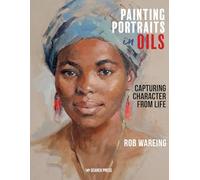Painting Portraits in Oils: Capturing character from life