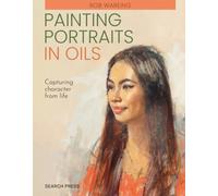 Painting Portraits in Oils (paperback edition) : Capturing Character from Life