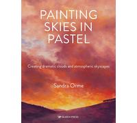 Painting Skies in Pastel : Creating Dramatic Clouds and Atmospheric Skyscapes