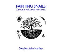 PAINTING SNAILS: A Rock & Roll Doctor's Tale