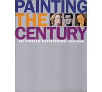 Painting the Century: 101 Portrait Masterpieces of 1900-2000