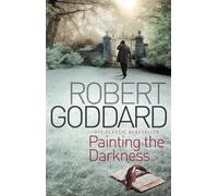 Painting The Darkness by Robert Goddard (29-Mar-2012) Paperback