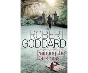 Painting The Darkness by Robert Goddard (29-Mar-2012) Paperback