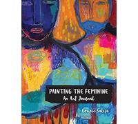 Painting the Feminine: An Art Journal