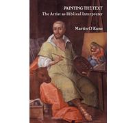 Painting the Text: The Artist as Biblical Interpreter: No. 8 (The Bible in the Modern World)