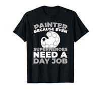 Painting Varnisher Paint - Painter Funny T-Shirt