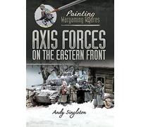 Painting Wargaming Figures: Axis Forces on the Eastern Front