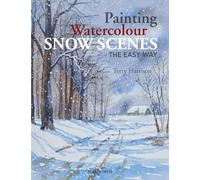 Painting Watercolour Snow Scenes the Easy Way : Book by Terry Harrison