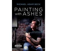 Painting With Ashes: When Your Weakness Becomes Your Superpower