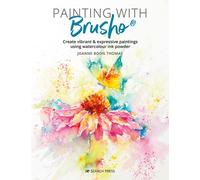 Painting with Brusho : Create Vibrant & Expressive Paintings Using Watercolour Ink Powder