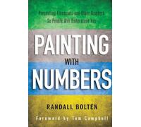 Painting with Numbers: Presenting Financials and Other Numbers So People Will Understand You
