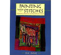 Painting With Stitches: Creating Freestyle Embroidery by Hand