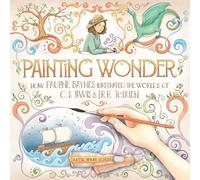 Painting Wonder: How Pauline Baynes Illustrated the Worlds of C. S. Lewis and J.R.R. Tolkien