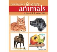 Painting Your Favorite Animals in Pen, Ink & Watercolor