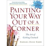 Painting Your Way Out Of A Corner: The Art of Getting Unstuck
