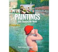 Paintings That Changed the World: From Lascaux to Picasso (Changed the World) (Changed the World S.)