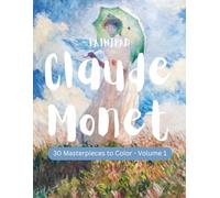 PAINTPAD Claude Monet 30 Masterpieces to Color - Volume 1