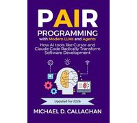 Pair Programming with Modern LLMs and Agents: How AI tools like Cursor and Claude Code Radically Transform Software Development (P-AI-R Programming)