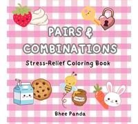 PAIRS & COMBINATIONS: Stress-Relief Coloring Book: Fun, Relaxing Matching Designs and Creative Pattern Combinations for All Ages